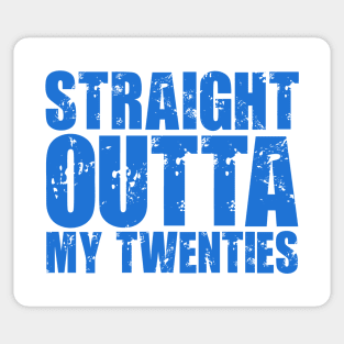 Straight Outta My Twenties Sticker